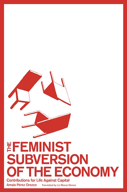 Book cover image for The Feminist Subversion of the Economy ISBN: 9781942173199
